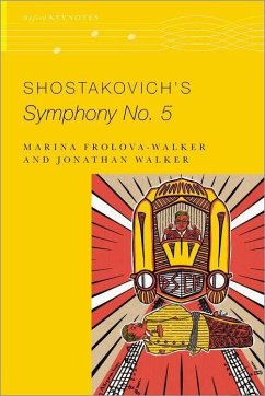 Shostakovich's Symphony No. 5 - Frolova-Walker, Marina (Professor of Music History, Professor of Mus; Walker, Jonathan (Freelance Writer and Private Teacher, Freelance Wr