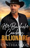 Her Bachelor Cowboy Billionaire: a suspense filled, sweet, contemporary western romance novel