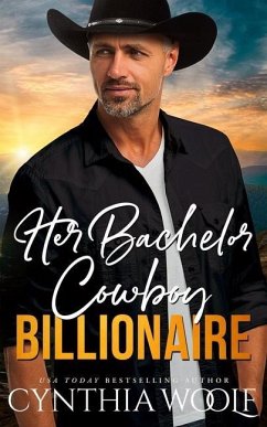Her Bachelor Cowboy Billionaire: a suspense filled, sweet, contemporary western romance novel - Woolf, Cynthia