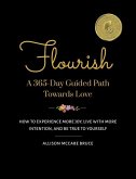 Flourish, A 365-Day Guided Path Towards Love: How to Experience More Joy, Live with More Intention, and Be True to Yourself