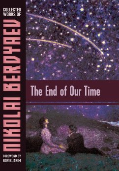 The End of Our Time - Berdyaev, Nikolai; Jakim, Boris