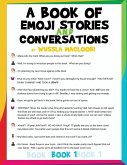 A BOOK OF EMOJI STORIES AND CONVERSATIONS BOOK 1 A BOOK OF EMOJI STORIES AND CONVERSATIONS BOOK 1