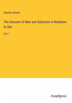 The Descent of Man and Selection in Realation to Sex - Darwin, Charles