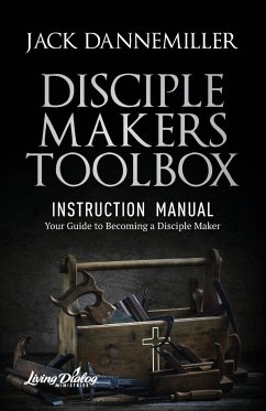DISCIPLE MAKERS TOOLBOX - Instruction Manual - Dannemiller, Jack