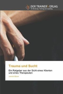 Trauma und Sucht - Bauer, Jannick