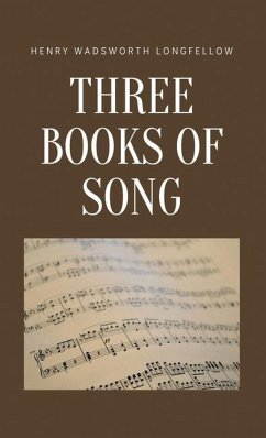 Three Books of Song - Longfellow, Henry Wadsworth