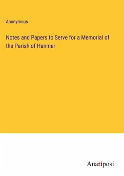 Notes and Papers to Serve for a Memorial of the Parish of Hanmer - Anonymous