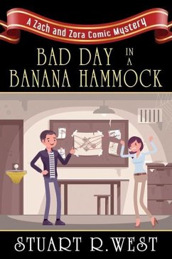 Bad Day in a Banana Hammock: A Zach and Zora Comic Mystery - West, Stuart R.