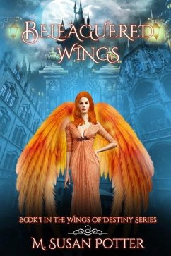 Beleaguered Wings: Book one in the Wings of Destiny Series - Potter, M. Susan