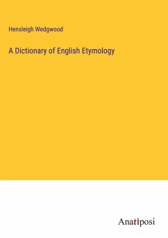 A Dictionary of English Etymology - Wedgwood, Hensleigh