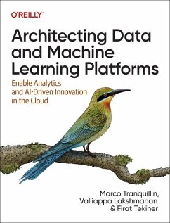 Architecting Data and Machine Learning Platforms - Tranquillin, Marco; Lakshmanan, Valliappa; Tekiner, Firat