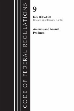 Code of Federal Regulations, Title 09 Animals and Animal Products 200-End, Revised as of January 1, 2023 - Office Of The Federal Register (U.S.)