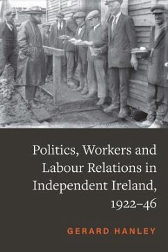 Politics and Workers in Independent Ireland, 1922-46 - Hanley, Gerard