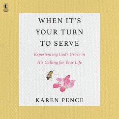 When It's Your Turn to Serve: Experiencing God's Grace in His Calling for Your Life - Pence, Karen