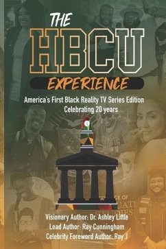 The HBCU Experience: America's First Black Reality TV Series Edition Celebrating 20 years - Cunningham, Ray; Little, Ashley