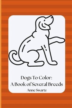 Dogs To Color: A Book of Several Breeds - Swartz, Anne