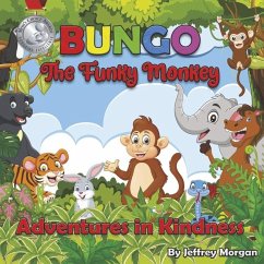 Bungo the Funky Monkey Adventures in Kindness - Morgan, Jeffrey