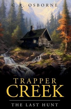 Trapper Creek The Last hunt - Osborne, Glenn