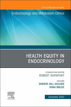 Health Equity in Endocrinology, An Issue of Endocrinology and Metabolism Clinics of North America