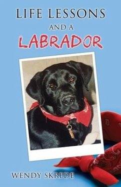 Life Lessons and a Labrador - Skrede, Wendy