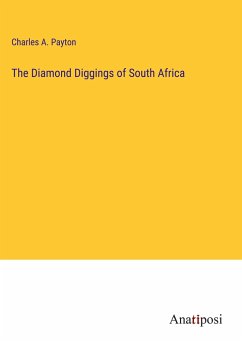 The Diamond Diggings of South Africa - Payton, Charles A.