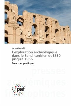L'exploration archéologique dans le Sahel tunisien de1830 jusqu'à 1956