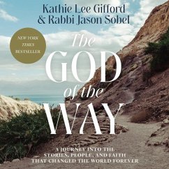 The God of the Way: A Journey Into the Stories, People, and Faith That Changed the World Forever - Sobel, Rabbi Jason; Gifford, Kathie Lee