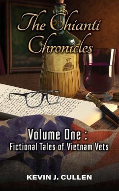 The Chianti Chronicles: Volume One - Tales of Vietnam Vets - Cullen, Kevin J.