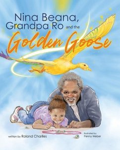 Nina Beana, Grandpa Ro, and the Golden Goose - Charlles, Roland