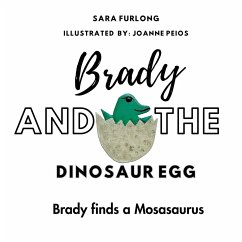 Brady and the Dinosaur Egg- Brady finds a Mosasaurus - Furlong, Sara