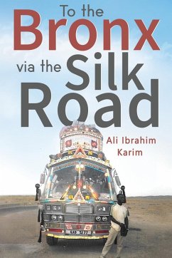 To The Bronx via The Silk Road - Karim, Ali Ibrahim
