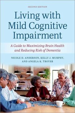 Living with Mild Cognitive Impairment - Anderson, Nicole D. (Professor in the Departments of Psychology and ; Murphy, Kelly J. (Assistant Professor of Psychology, Assistant Profe; Troyer, Angela K. (Assistant Professor in the Department of Psycholo