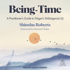 Being-Time: A Practitioner's Guide to Dogen's Shobogenzo Uji - Roberts, Shinshu