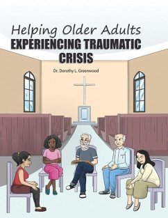 Helping Older Adults Experiencing Traumatic Crisis - Greenwood, Dorothy L.