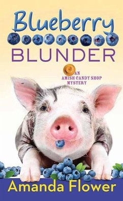 Blueberry Blunder: An Amish Candy Shop Mystery - Flower, Amanda
