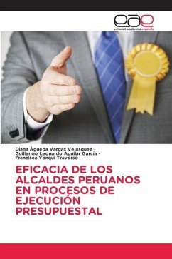 EFICACIA DE LOS ALCALDES PERUANOSEN PROCESOS DE EJECUCIÓN PRESUPUESTAL - Vargas Velásquez, Diana Agueda;Aguilar García, Guillermo Leonardo;Yanqui Traverso, Francisca