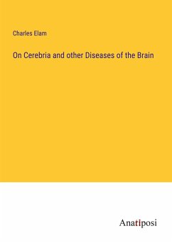 On Cerebria and other Diseases of the Brain - Elam, Charles