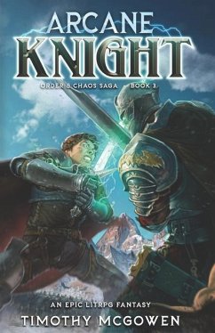 Arcane Knight Book 3: An Epic LitRPG Fantasy - McGowen, Timothy