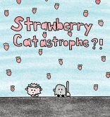 Strawberry Catastrophe Strawberry Catastrophe