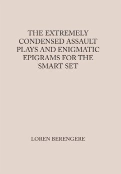 The Extremely Condensed Assault Plays and Enigmatic Epigrams for the Smart Set - Berengere, Loren