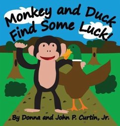 Monkey and Duck Find Some Luck! - Curtin, Donna L.; Curtin, John P.