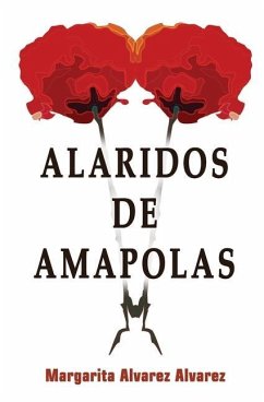 Alaridos de Amapolas - Alvarez Alvarez, Margarita