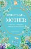 Reflect like a MOTHER: A