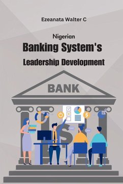 Nigerian Banking System's Leadership Development - C, Ezeanata Walter