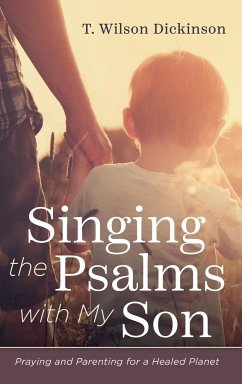 Singing the Psalms with My Son - Dickinson, T. Wilson