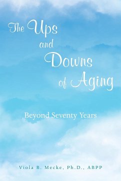 The Ups and Downs of Aging Beyond Seventy Years - Mecke Ph. D. ABPP, Viola B.