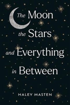 The Moon the Stars and Everything in Between - Masten, Haley
