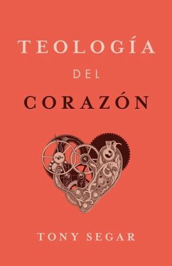 Teología del Corazón - Segar, Tony