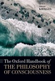 The Oxford Handbook of the Philosophy of Consciousness