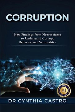 Corruption: New Findings From Neuroscience to Understand Corrupt Behavior and Neuroethics - Castro, Cynthia